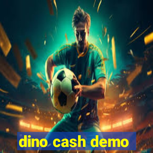 dino cash demo